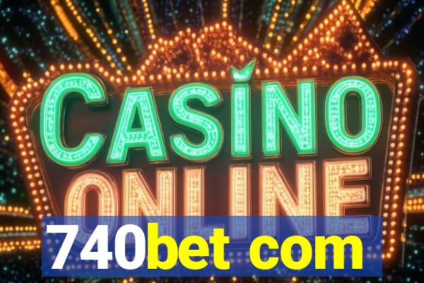 740bet com